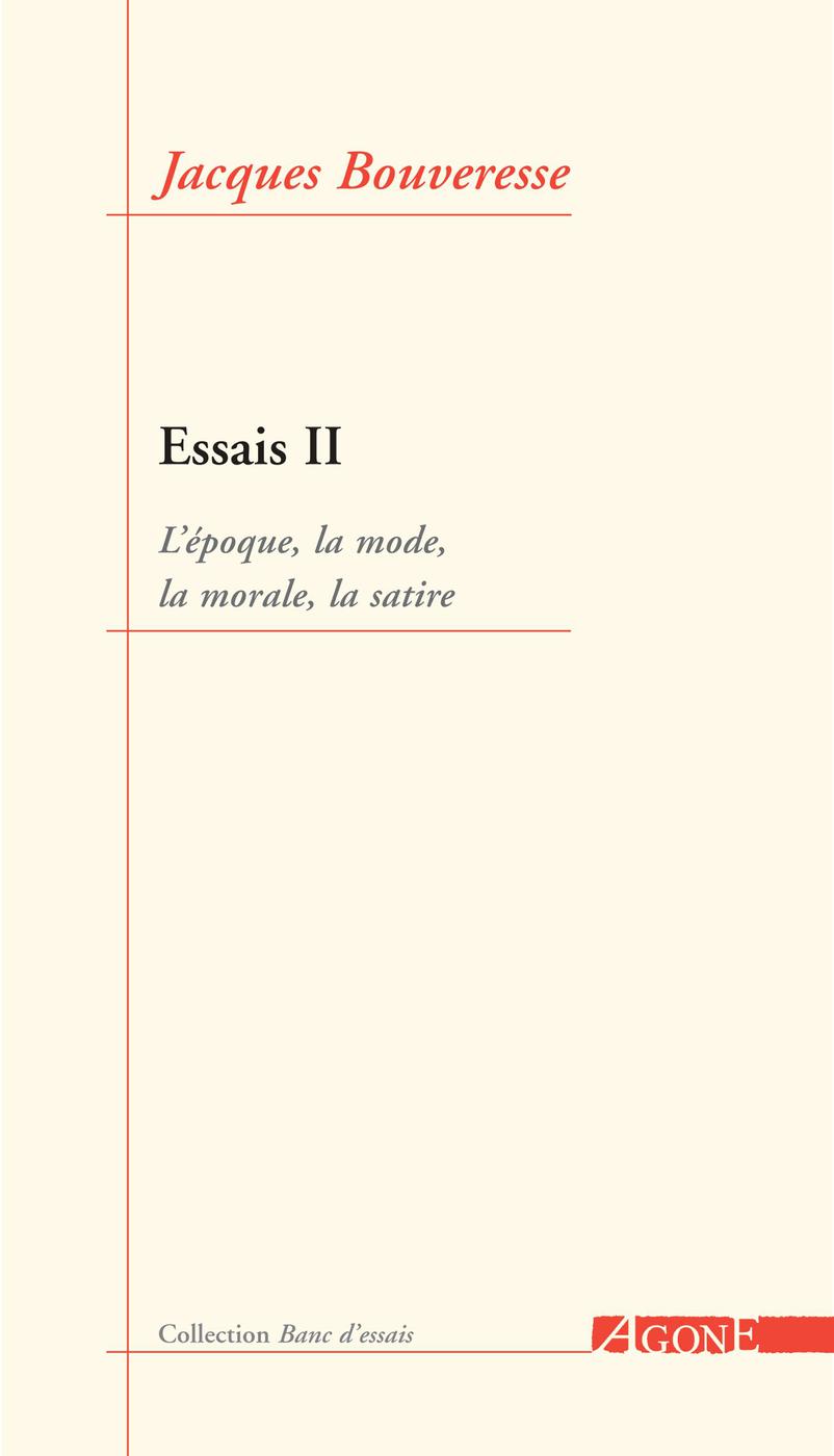 Essais II. L’époque, la mode, la morale, la satire