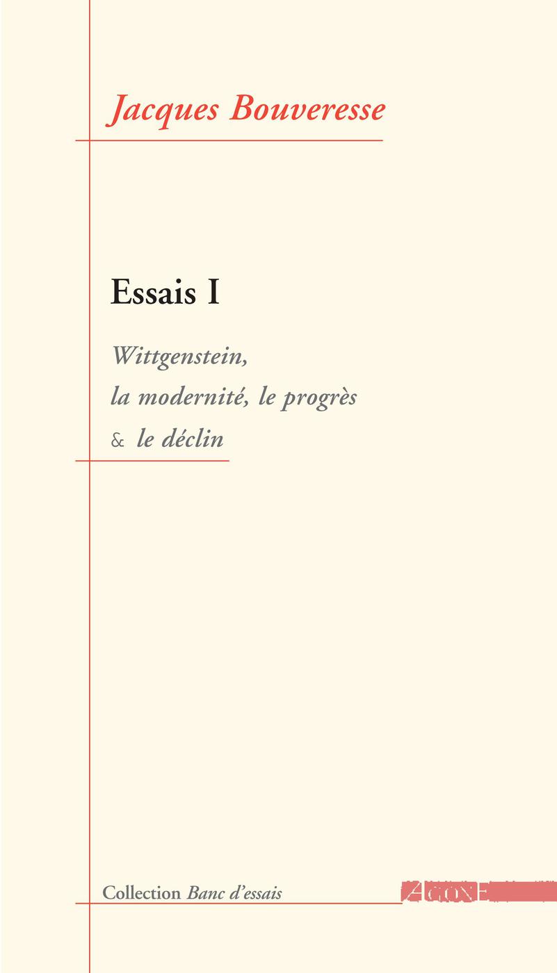 Essais I. Wittgenstein, la modernité, le progrès et le déclin